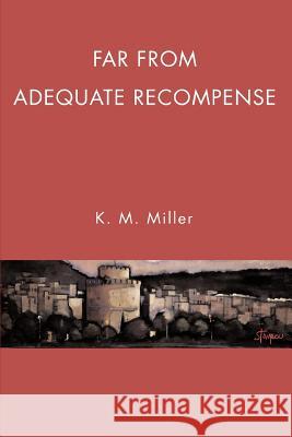 Far From Adequate Recompense K. M. Miller 9780595380633 iUniverse - książka