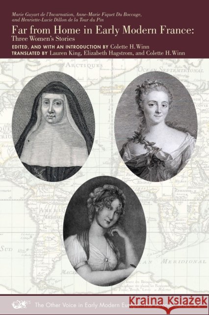 Far from Home in Early Modern France: Three Women's Stories Volume 92 Guyart de l'Incarnation, Marie 9781649590541 Iter Press - książka