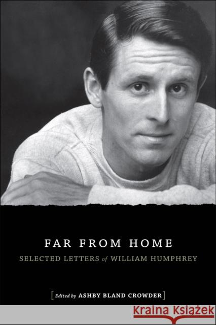 Far from Home: Selected Letters of William Humphrey Ashby Bland Crowder 9780807132722 Louisiana State University Press - książka