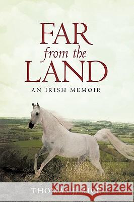 Far from the Land: An Irish Memoir Thomas J. Rice, J. Rice 9781440183058 iUniverse - książka