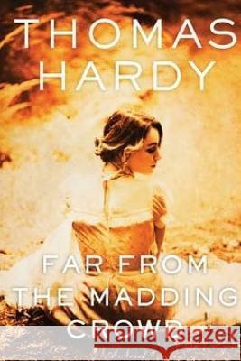 Far From the Madding Crowd Hardy, Thomas 9781534833555 Createspace Independent Publishing Platform - książka