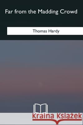 Far from the Madding Crowd Thomas Hardy 9781985033894 Createspace Independent Publishing Platform - książka