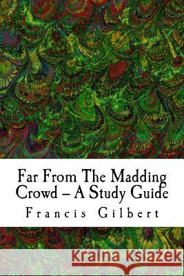 Far From The Madding Crowd -- A Study Guide Gilbert, Francis 9781522722786 Createspace Independent Publishing Platform - książka