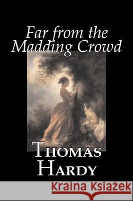 Far from the Madding Crowd by Thomas Hardy, Fiction, Literary Thomas Hardy 9781603129718 Aegypan - książka