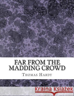 Far From the Madding Crowd: (Thomas Hardy Classics Collection) Hardy, Thomas 9781507762059 Createspace - książka