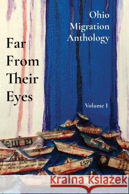 Far From Their Eyes: Ohio Migration Anthology Eldis Rodriguez-Baez, Lynn Tramonte, Awa Harouna 9780578975313 Anacaona LLC - książka