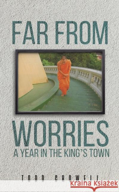Far From Worries: A Year In The King's Town Todd Crowell 9781398467804 Austin Macauley Publishers - książka
