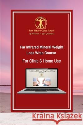 Far Infrared Mineral Weight Loss Wrap Course for Clinic & Home Use: Learn how to use clays, salts and far infrared for sustainable weight loss and better health Galina St George 9781795600491 Independently Published - książka