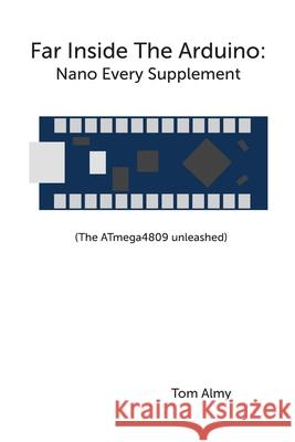 Far Inside The Arduino: Nano Every Supplement Tom Almy 9798675942510 Independently Published - książka