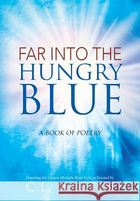 Far into the Hungry Blue: A Book of Poetry C L Martin 9781478769873 Outskirts Press - książka