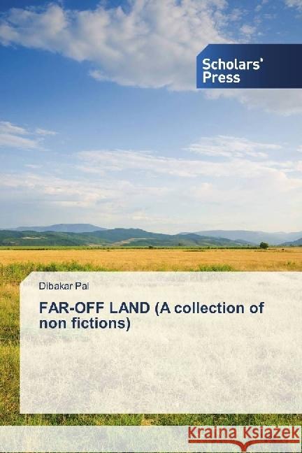 FAR-OFF LAND (A collection of non fictions) Pal, Dibakar 9783659842955 Scholar's Press - książka