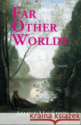 Far Other Worlds Arlene MacLeod 9780997801033 Weymouth Press - książka