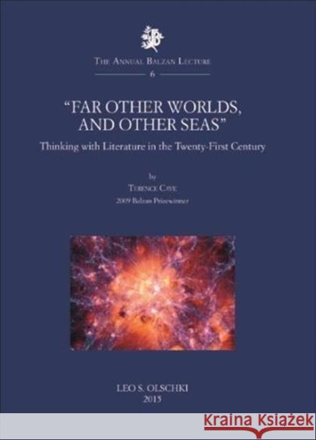 ‘Far other worlds, and other seas’: Thinking with Literature in the Twenty-First Century Terence Cave 9788822264077 Casa Editrice Leo S.Olschki - książka