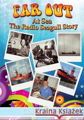 Far Out at Sea - the Radio Seagull Story Gordon Kelly 9781291837483 Lulu Press Inc - książka