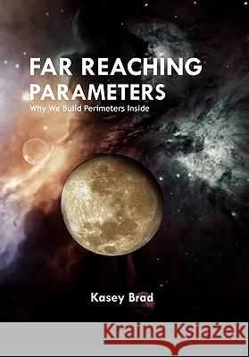 Far Reaching Parameters Kasey Brad 9781456827038 Xlibris Corporation - książka