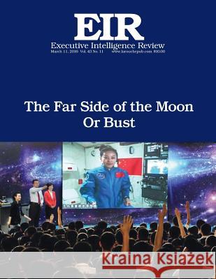 Far Side of the Moon: Executive Intelligence Review; Volume 43, Issue 11 Lyndon H. Larouch 9781530579853 Createspace Independent Publishing Platform - książka