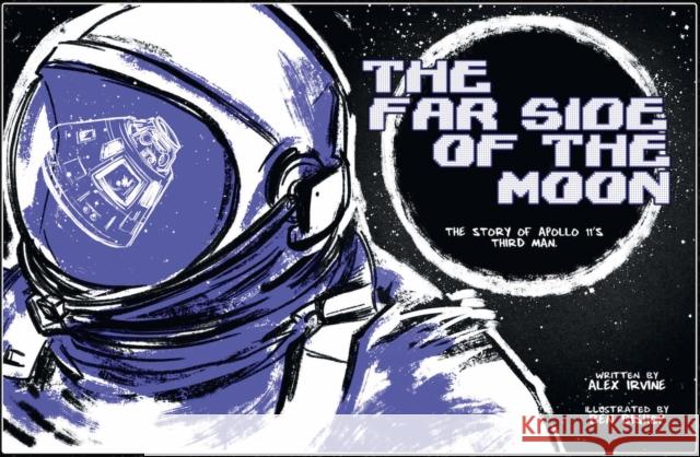 Far Side of the Moon: The Story of Apollo 11's Third Man Alex Irvine Ben Bishop 9780884484523 Tilbury House Publishers - książka