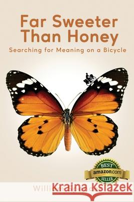 Far Sweeter Than Honey: Searching for Meaning on a Bicycle William Spencer 9781951490928 William Spencer - książka