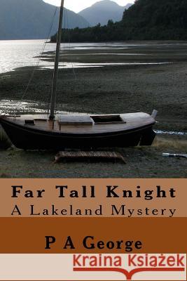 Far Tall Knight: A Lakeland Mystery Mr P. a. George 9781974689781 Createspace Independent Publishing Platform - książka