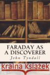 Faraday as a Discoverer John Tyndall 9781514771952 Createspace