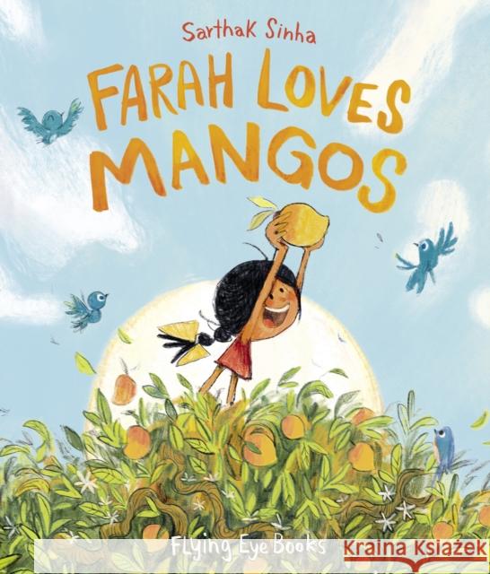 Farah Loves Mangos Sarthak Sinha 9781838741365 Flying Eye Books - książka