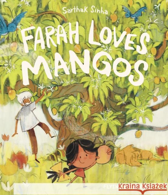 Farah Loves Mangos Sarhak Sinha 9781838742010 Flying Eye Books - książka