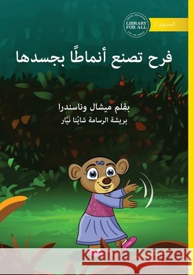 Farah Makes Patterns with her Body - فرح تصنع أنماطًا ب Michelle Wanasundera Shaina Nayyar 9781923376434 Library for All - książka