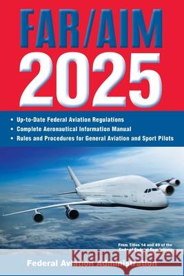 Far/Aim 2025: Up-To-Date Federal Aviation Regulations / Aeronautical Information Manual Federal Aviation Administration (FAA) 9781510781344 Skyhorse Publishing - książka