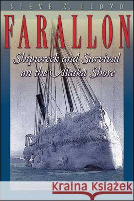 Farallon: Shipwreck and Survival on the Alaska Shore Steve K. Lloyd 9780874221947 Washington State University - książka