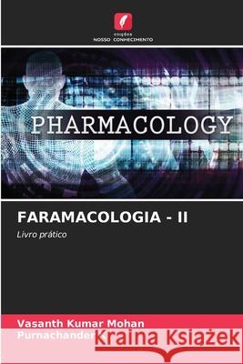 FARAMACOLOGIA - II Mohan, Vasanth Kumar, K, Purnachander 9786208866440 Edições Nosso Conhecimento - książka