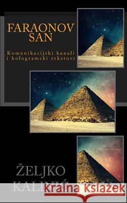 Faraonov San: Komunikacijski Kanali I Hologramski Tekstovi Eljko Kalinic 9781530396245 Createspace Independent Publishing Platform - książka