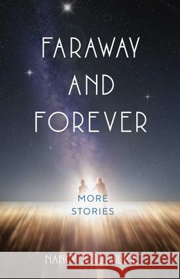 Faraway and Forever: More Stories Nancy Joie Wilkie 9781647424541 She Writes Press - książka