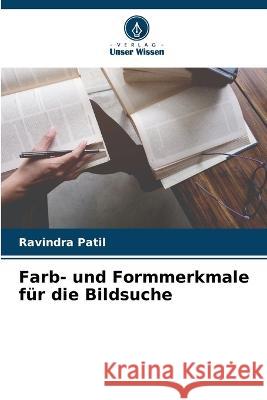 Farb- und Formmerkmale für die Bildsuche Ravindra Patil 9786205348277 Verlag Unser Wissen - książka