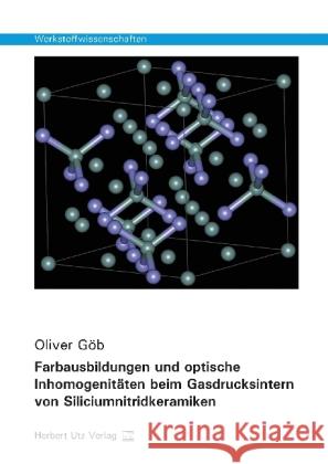 Farbausbildungen und optische Inhomogenitäten beim Gasdrucksintern von Siliciumnitridkeramiken Göb, Oliver 9783831680221 Utz - książka