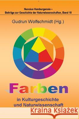 Farben in Kulturgeschichte Und Naturwissenschaft Wolfschmidt, Gudrun 9783842422001 Tredition - książka