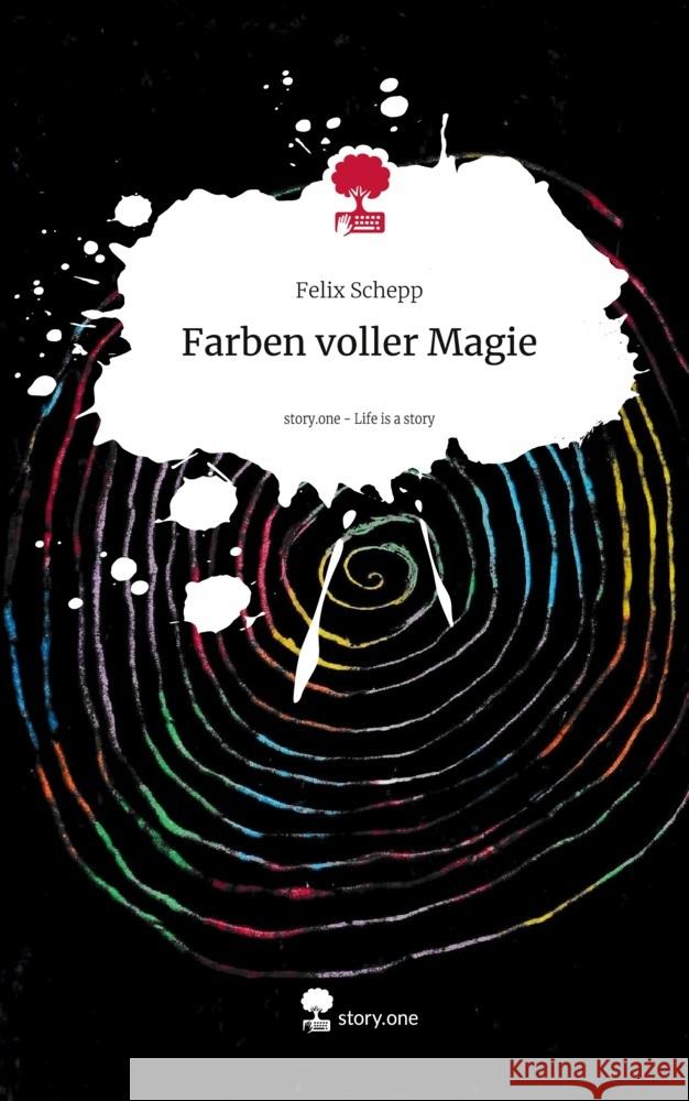Farben voller Magie. Life is a Story - story.one Schepp, Felix 9783711553294 story.one publishing - książka