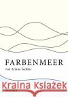 Farbenmeer Fedeler, Ariane 9783985103553 Mondwelten