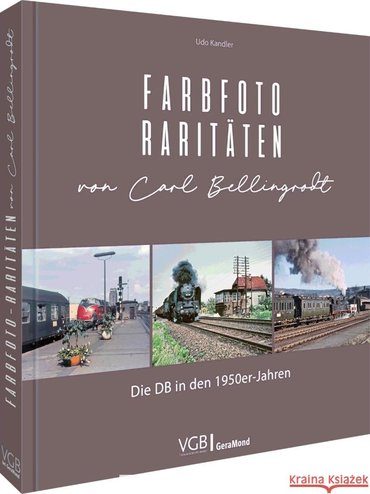 Farbfoto-Raritäten von Carl Bellingrodt Kandler, Udo, Hahmann, Rolf, Schwarz, Bernd 9783964536433 Verlagsgruppe Bahn - książka