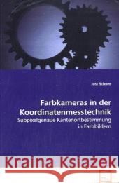 Farbkameras in der Koordinatenmesstechnik : Subpixelgenaue Kantenortbestimmung in Farbbildern Schnee, Jost 9783639080780 VDM Verlag Dr. Müller - książka