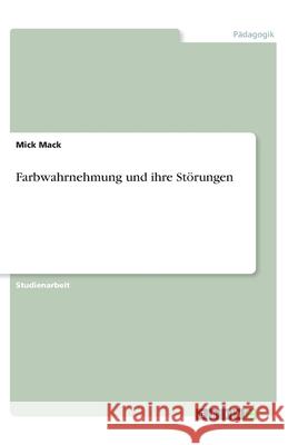 Farbwahrnehmung und ihre Störungen Mack, Mick 9783640367467 Grin Verlag - książka