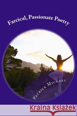 Farcical, Passionate Poetry Patrick B. Michael 9781727248821 Createspace Independent Publishing Platform - książka