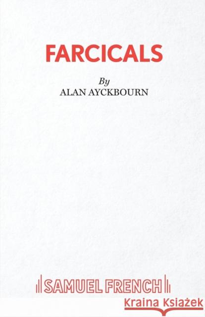 Farcicals Alan Ayckbourn 9780573113628 Samuel French Ltd - książka