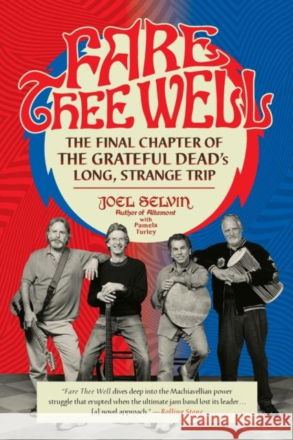 Fare Thee Well: The Final Chapter of the Grateful Dead's Long, Strange Trip Joel Selvin Pamela Turley 9780306903069 Da Capo Press - książka