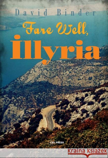 Fare Well, Illyria David Binder 9789633860090 Central European University Press - książka