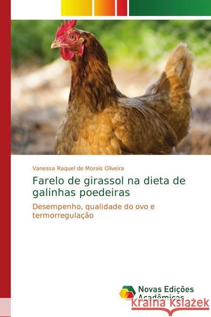 Farelo de girassol na dieta de galinhas poedeiras : Desempenho, qualidade do ovo e termorregulação Morais Oliveira, Vanessa Raquel de 9783330742000 Novas Edicioes Academicas - książka