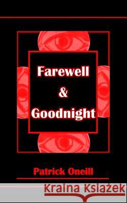 Farewell & Goodnight Patrick Oneill 9781539601104 Createspace Independent Publishing Platform - książka