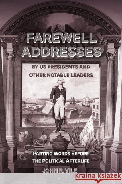 Farewell Addresses by US Presidents and Other Notable Leaders John R. (Middle Tennessee State University, USA) Vile 9798216387695 Bloomsbury Publishing Plc - książka