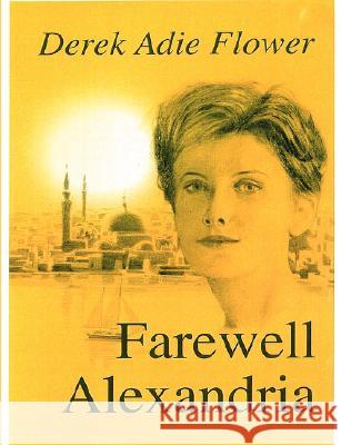 Farewell Alexandria Derek Adie Flower 9781847534422 Lulu.com - książka