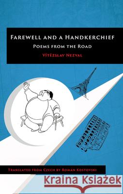 Farewell and a Handkerchief: Poems from the Road V Nezval Roman Kostovski 9780996072250 Plamen Press - książka