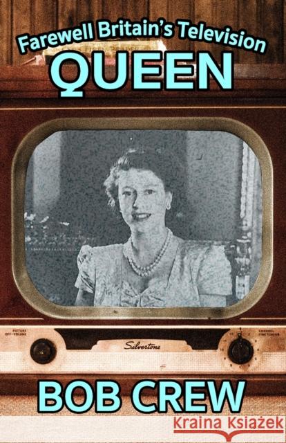 Farewell Britain's Television Queen Bob Crew 9781804241196 MX Publishing - książka